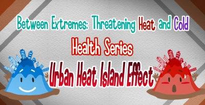 CCOUC Between Extremes: Threatening Heat and Cold Health Series - Urban Heat Island Effect