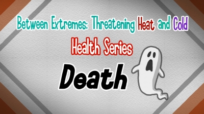 CCOUC Between Extremes: Threatening Heat and Cold Health Series - Death