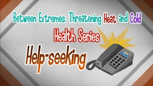 CCOUC Between Extremes: Threatening Heat and Cold Health Series - Help seeking